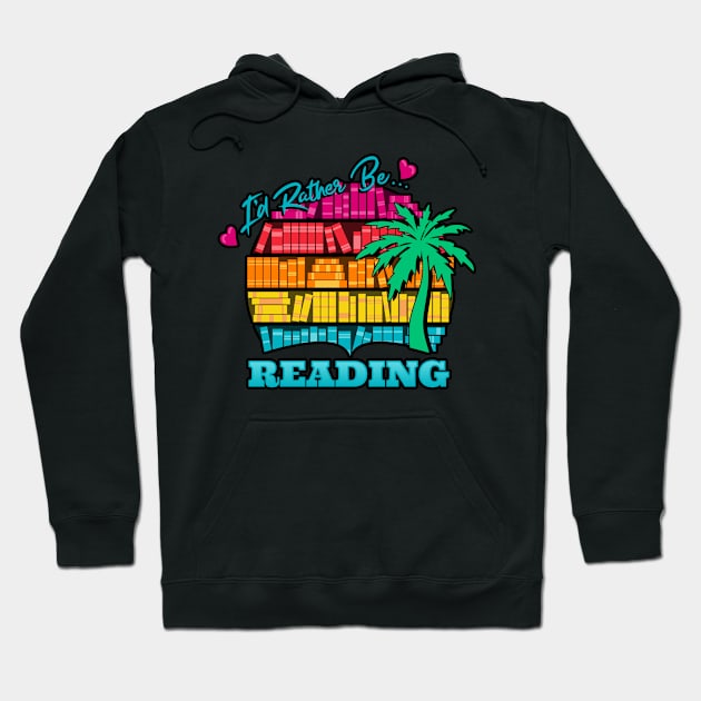 I'd Rather Be Reading Vacation Bookshelf Hoodie by TeeMagnet